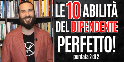 Le 10 abilità del Dipendente Perfetto – Parte 2