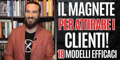 18 tipi di Magnete per attirare i Clienti!