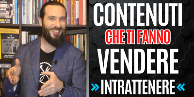 i Contenuti che ti fanno Vendere – Intrattenere!