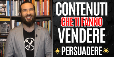I contenuti che ti fanno vendere – Persuadere
