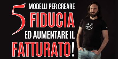 Aumenta il Fatturato con la Fiducia! I 5 Modelli che puoi usare nella tua Azienda