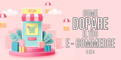 Come dopare il tuo e-commerce – parte 3