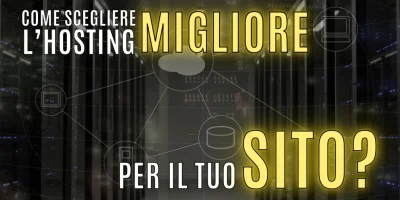 Come scegliere l’hosting migliore per il tuo sito web