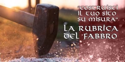 Costruisci il Tuo Sito Su Misura – la Rubrica del Fabbro