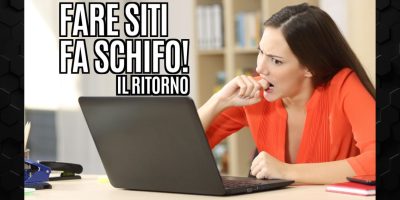 Fare siti fa schifo – parte 2