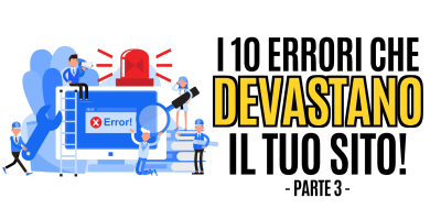 I 10 errori che devastano il tuo sito – parte 3