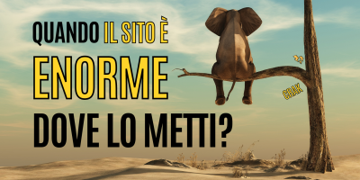 quando il sito è enorme dove lo metto
