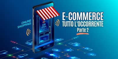tutto l'occorrente per il tuo primo ecommerce parte 2